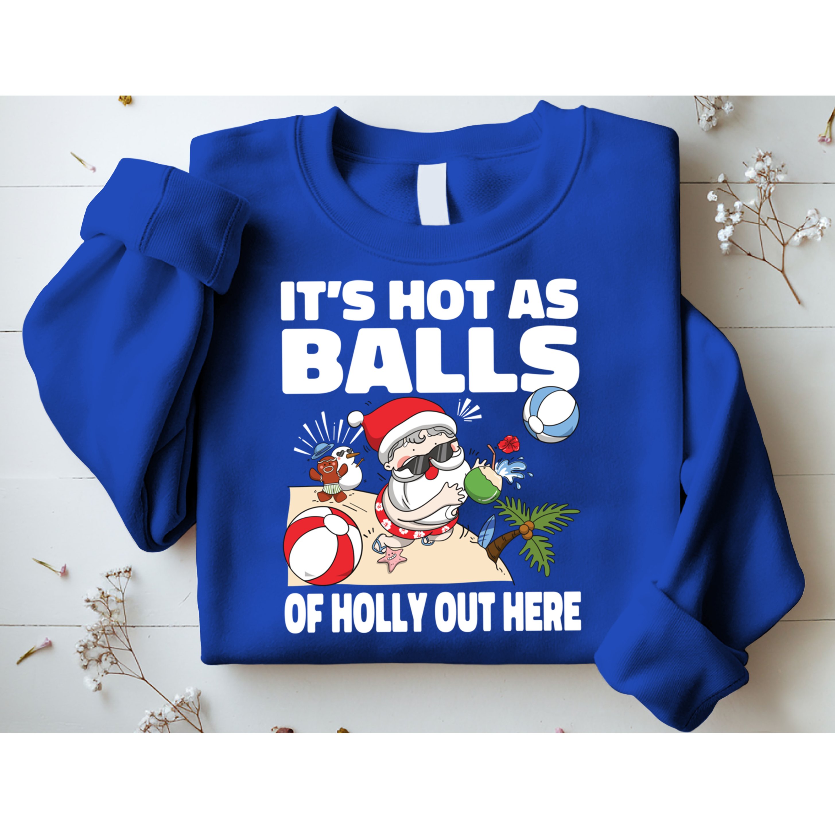 It’s Hot As Balls Of Holly Out Here Christmas In July Gift Sweatshirt