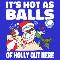 It’s Hot As Balls Of Holly Out Here Christmas In July Gift Tall T-Shirt