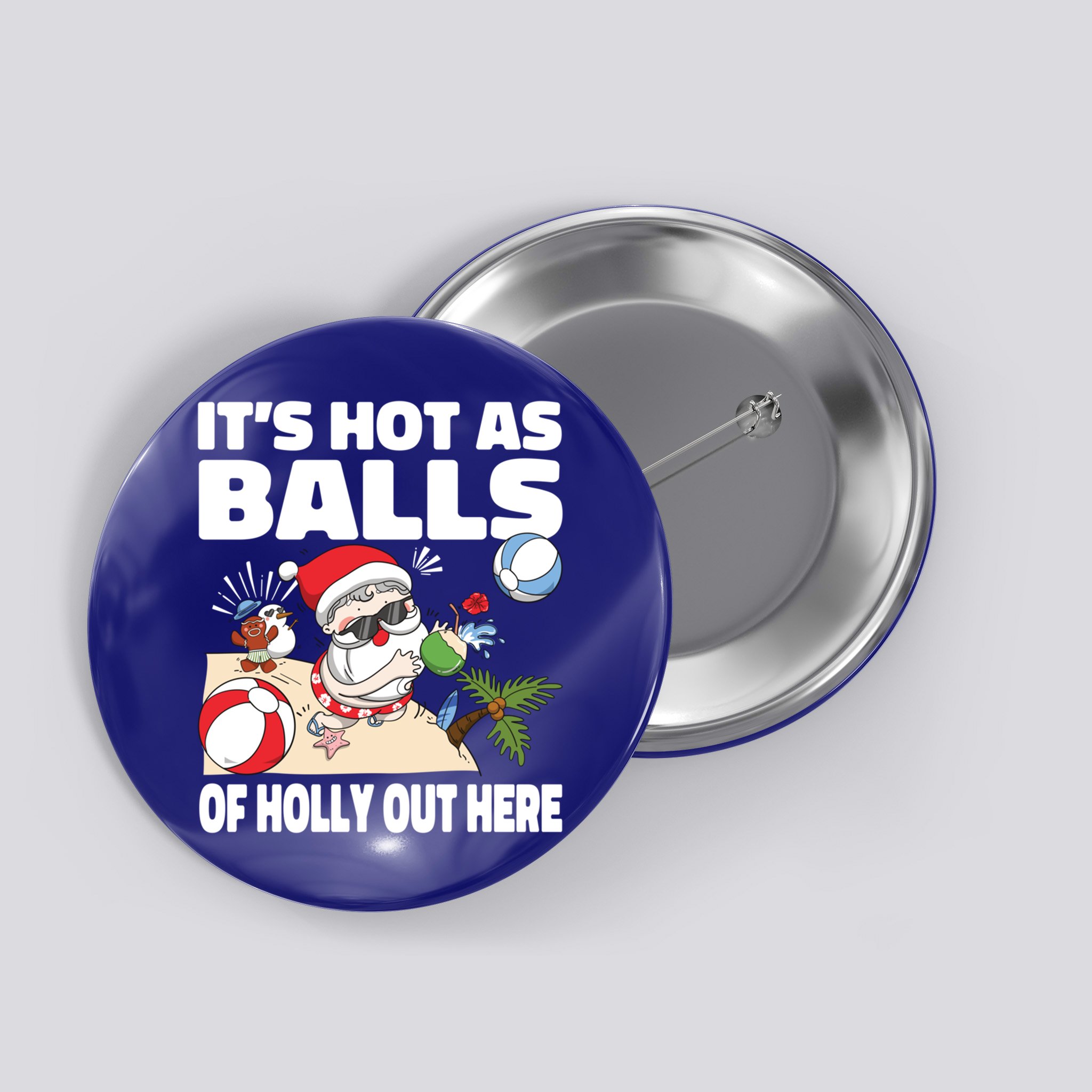 It’s Hot As Balls Of Holly Out Here Christmas In July Gift Button