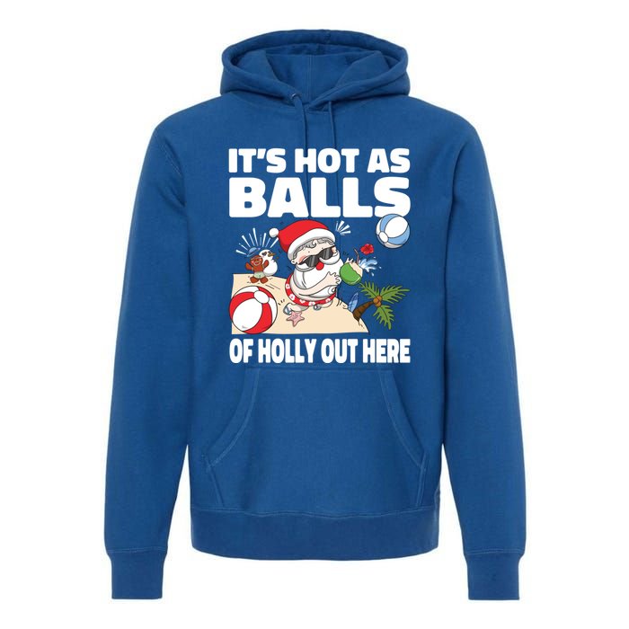 It’s Hot As Balls Of Holly Out Here Christmas In July Gift Premium Hoodie