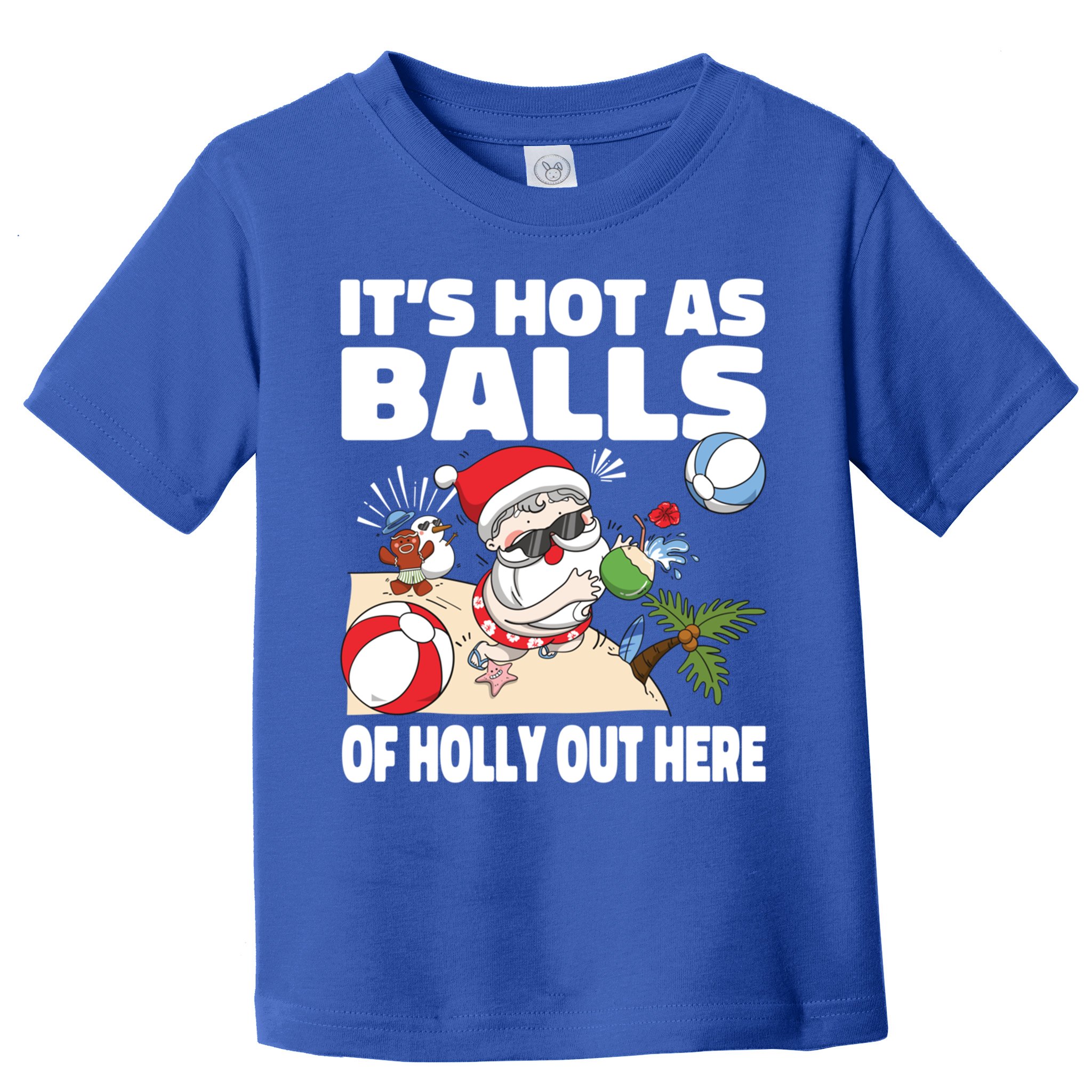 It’s Hot As Balls Of Holly Out Here Christmas In July Gift Toddler T-Shirt