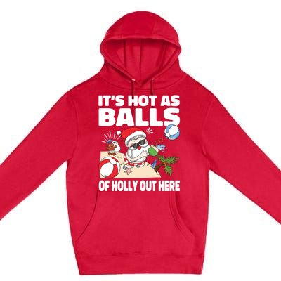 It’s Hot As Balls Of Holly Out Here Christmas In July Gift Premium Pullover Hoodie