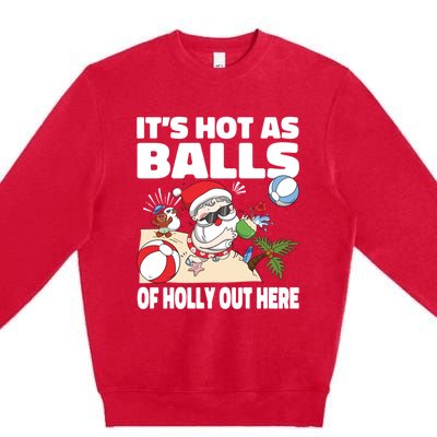 It’s Hot As Balls Of Holly Out Here Christmas In July Gift Premium Crewneck Sweatshirt