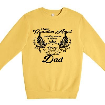 I Have A Guardian Angel In Heaven I Call Him Dad Gift Premium Crewneck Sweatshirt