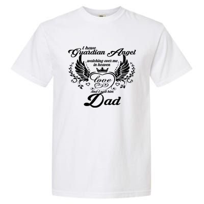 I Have A Guardian Angel In Heaven I Call Him Dad Gift Garment-Dyed Heavyweight T-Shirt