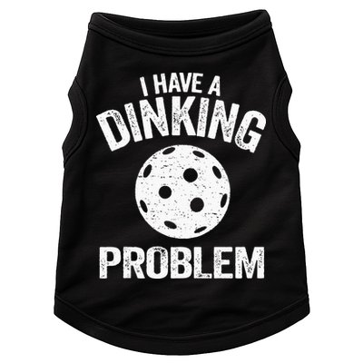 I Have A Dinking Problem Pickle Ball Jokes Funny Pickleball Doggie Tank