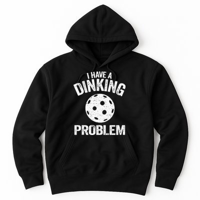 I Have A Dinking Problem Pickle Ball Jokes Funny Pickleball Hoodie