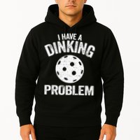 I Have A Dinking Problem Pickle Ball Jokes Funny Pickleball Hoodie