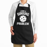 I Have A Dinking Problem Pickle Ball Jokes Funny Pickleball Apron