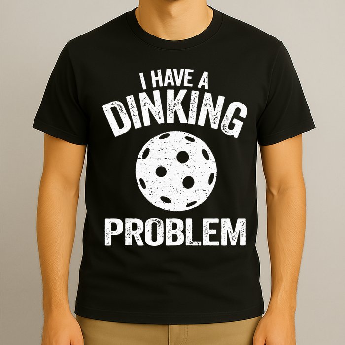 I Have A Dinking Problem Pickle Ball Jokes Funny Pickleball T-Shirt
