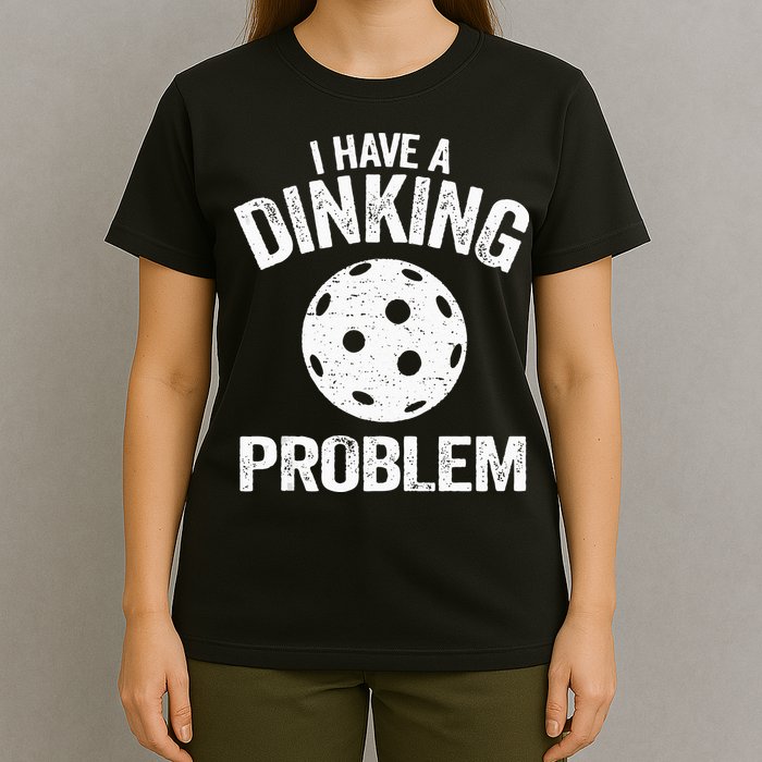 I Have A Dinking Problem Pickle Ball Jokes Funny Pickleball T-Shirt