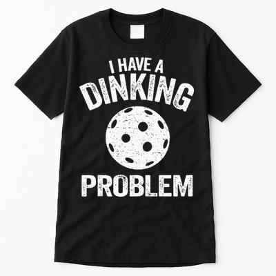 I Have A Dinking Problem Pickle Ball Jokes Funny Pickleball Tall T-Shirt