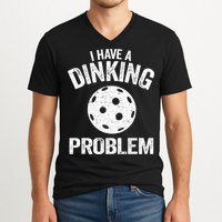 I Have A Dinking Problem Pickle Ball Jokes Funny Pickleball V-Neck T-Shirt