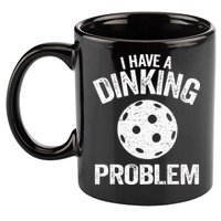 I Have A Dinking Problem Pickle Ball Jokes Funny Pickleball 11oz C Handle Ceramic Mug