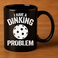 I Have A Dinking Problem Pickle Ball Jokes Funny Pickleball 11oz C Handle Ceramic Mug