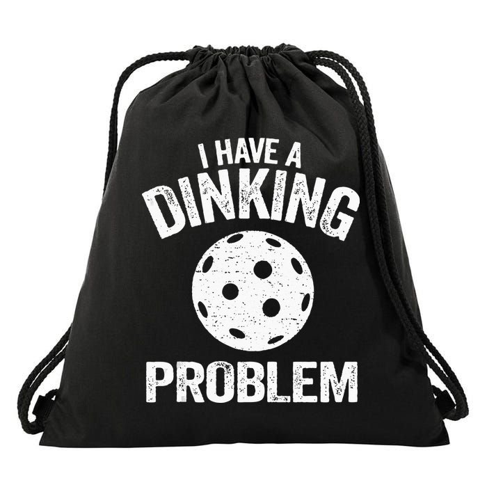 I Have A Dinking Problem Pickle Ball Jokes Funny Pickleball Drawstring Bag