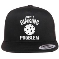 I Have A Dinking Problem Pickle Ball Jokes Funny Pickleball Flatbill Hat