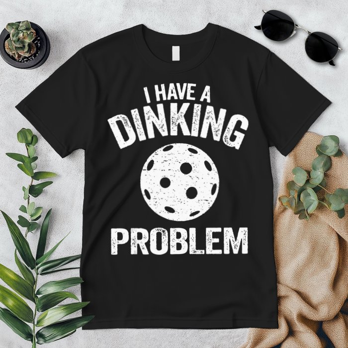 I Have A Dinking Problem Pickle Ball Jokes Funny Pickleball Premium T-Shirt