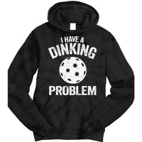 I Have A Dinking Problem Pickle Ball Jokes Funny Pickleball Tie Dye Hoodie