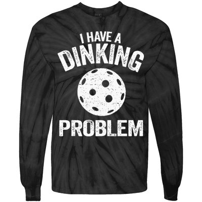 I Have A Dinking Problem Pickle Ball Jokes Funny Pickleball Tie-Dye Long Sleeve Shirt