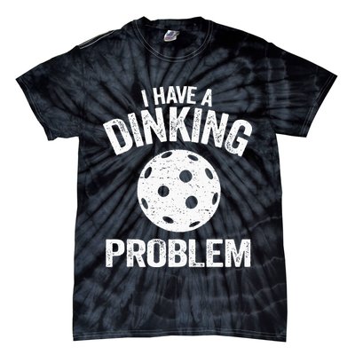 I Have A Dinking Problem Pickle Ball Jokes Funny Pickleball Tie-Dye T-Shirt