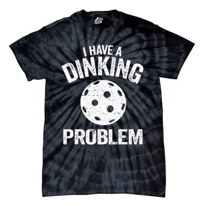 I Have A Dinking Problem Pickle Ball Jokes Funny Pickleball Tie-Dye T-Shirt