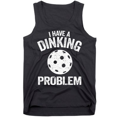 I Have A Dinking Problem Pickle Ball Jokes Funny Pickleball Tank Top