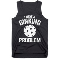 I Have A Dinking Problem Pickle Ball Jokes Funny Pickleball Tank Top