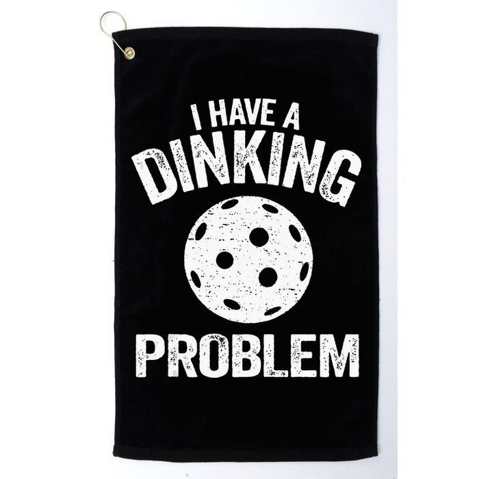 I Have A Dinking Problem Pickle Ball Jokes Funny Pickleball Golf Towel