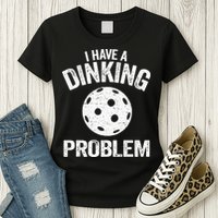 I Have A Dinking Problem Pickle Ball Jokes Funny Pickleball Womens T-Shirt