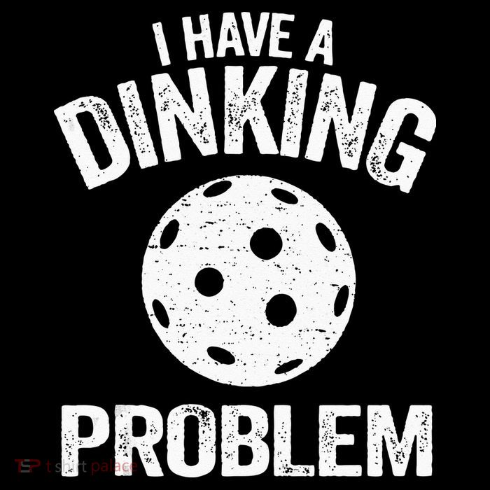 I Have A Dinking Problem Pickle Ball Jokes Funny Pickleball Womens T-Shirt