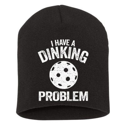 I Have A Dinking Problem Pickle Ball Jokes Funny Pickleball Short Acrylic Beanie
