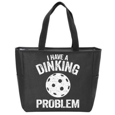 I Have A Dinking Problem Pickle Ball Jokes Funny Pickleball Zip Tote Bag