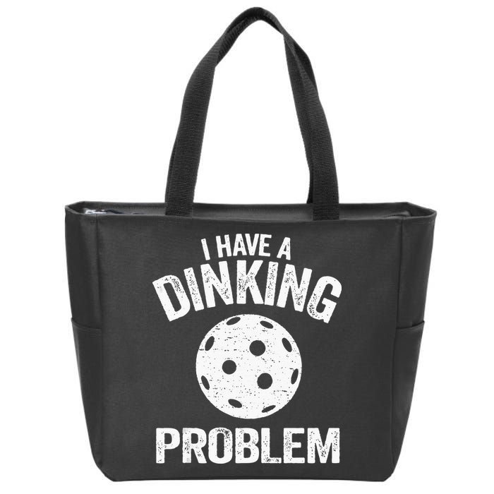 I Have A Dinking Problem Pickle Ball Jokes Funny Pickleball Zip Tote Bag