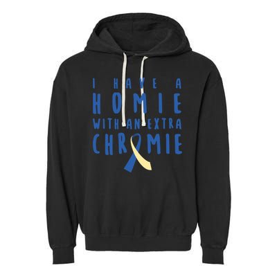 I Have A Homie With An Extra Chromie Down Syndrome Awareness Cool Gift Garment-Dyed Fleece Hoodie