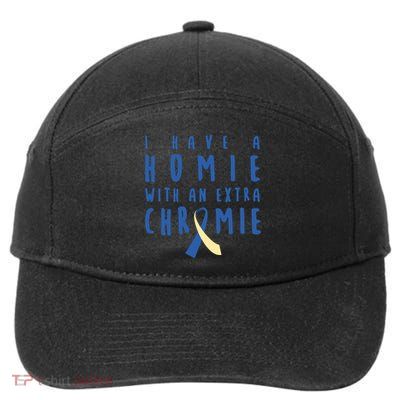 I Have A Homie With An Extra Chromie Down Syndrome Awareness Cool Gift 7-Panel Snapback Hat