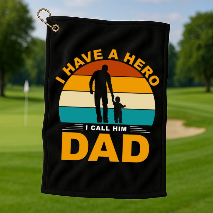 I Have A Hero I Call Him Dad Retro Sunset Golf Towel