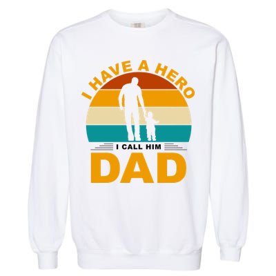 I Have A Hero I Call Him Dad Retro Sunset Garment-Dyed Sweatshirt