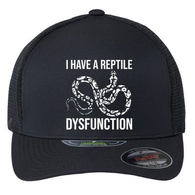 I Have A Reptile Dysfunction Snake Lover Reptiles Zoology Flexfit Unipanel Trucker Cap