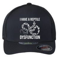 I Have A Reptile Dysfunction Snake Lover Reptiles Zoology Flexfit Unipanel Trucker Cap