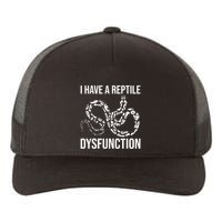 I Have A Reptile Dysfunction Snake Lover Reptiles Zoology Yupoong Adult 5-Panel Trucker Hat