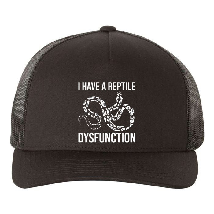 I Have A Reptile Dysfunction Snake Lover Reptiles Zoology Yupoong Adult 5-Panel Trucker Hat