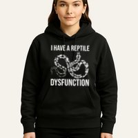 I Have A Reptile Dysfunction Snake Lover Reptiles Zoology Hoodie