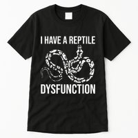 I Have A Reptile Dysfunction Snake Lover Reptiles Zoology Tall T-Shirt