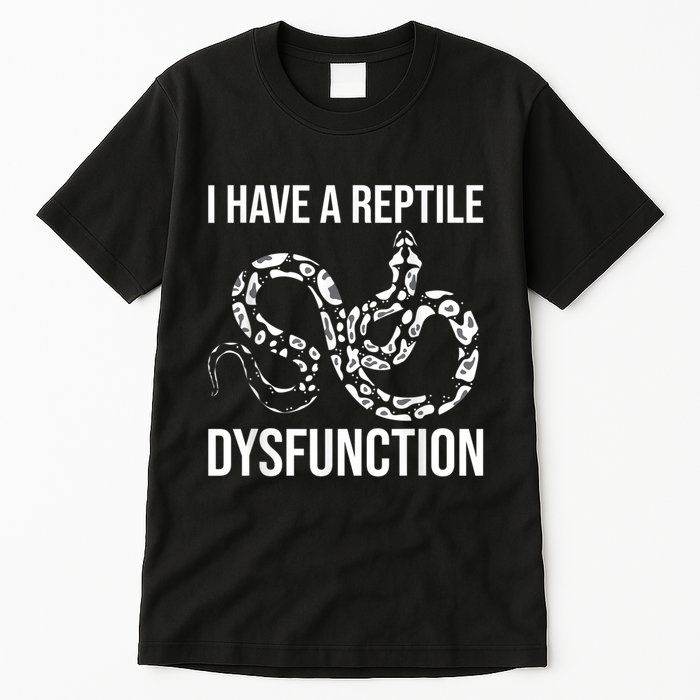I Have A Reptile Dysfunction Snake Lover Reptiles Zoology Tall T-Shirt