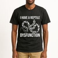 I Have A Reptile Dysfunction Snake Lover Reptiles Zoology Tall T-Shirt