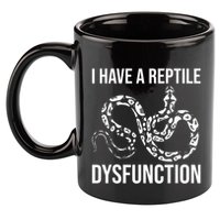 I Have A Reptile Dysfunction Snake Lover Reptiles Zoology 11oz C Handle Ceramic Mug