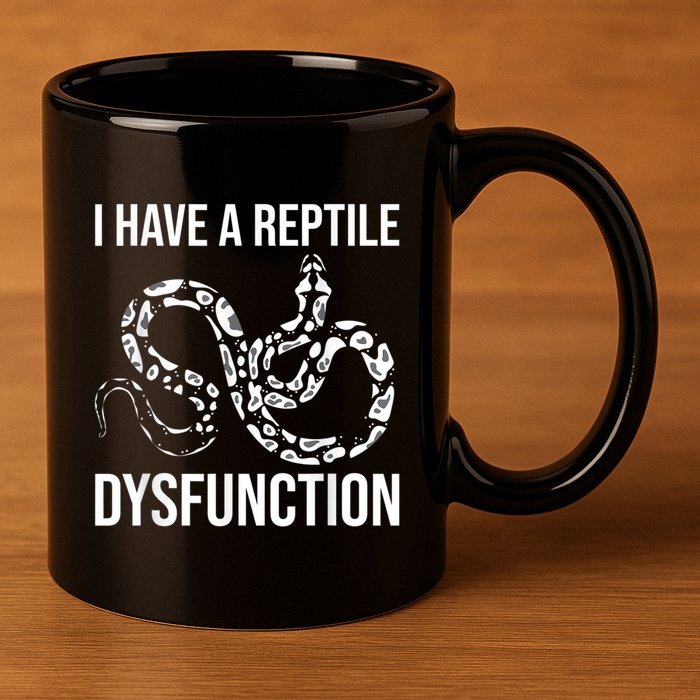 I Have A Reptile Dysfunction Snake Lover Reptiles Zoology 11oz C Handle Ceramic Mug