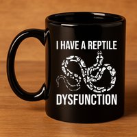 I Have A Reptile Dysfunction Snake Lover Reptiles Zoology 11oz C Handle Ceramic Mug