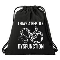 I Have A Reptile Dysfunction Snake Lover Reptiles Zoology Drawstring Bag